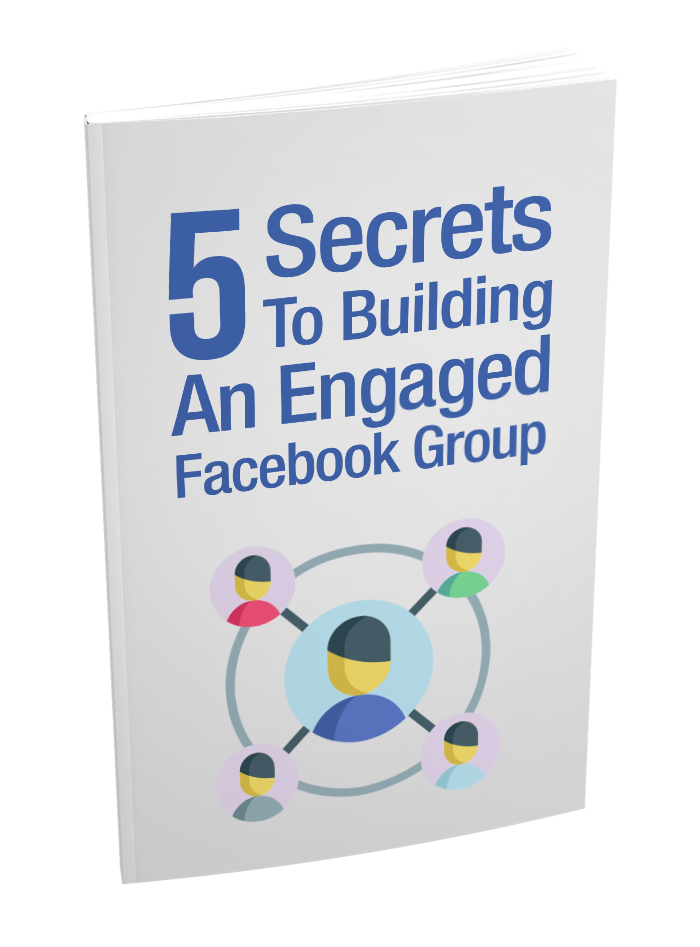 5 Secrets to building an engaged Facebook Group